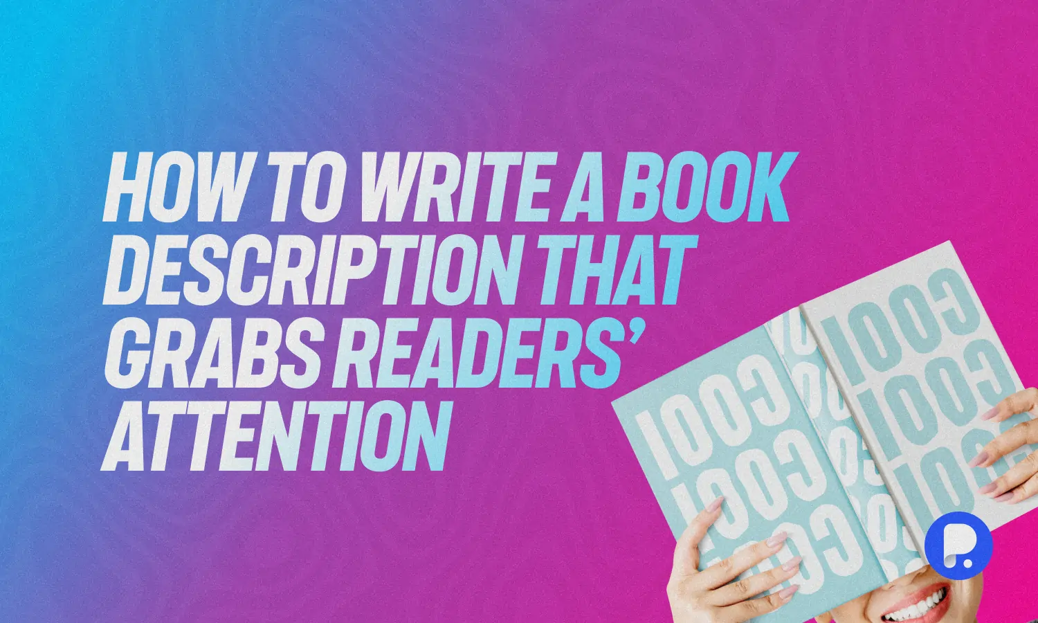 How to Write a Description For A Book That Grabs Readers’ Attention